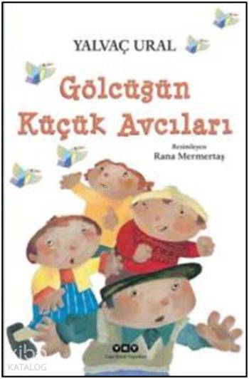 Gölcüğün Küçük Avcıları - Yalvaç Ural