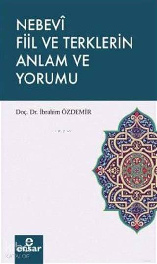 Nebevi Fiil ve Terklerin Anlam ve Yorumu - İbrahim Özdemir