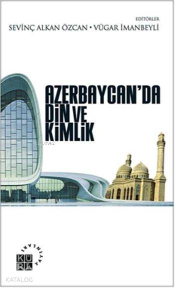 Azerbaycanda Din ve Kimlik - Sevinç Alkan Özcan, Vügar İmanbeyli