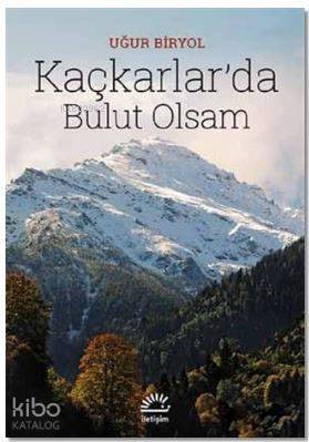 Kaçkarlar'da Bulut Olsam - Uğur Biryol