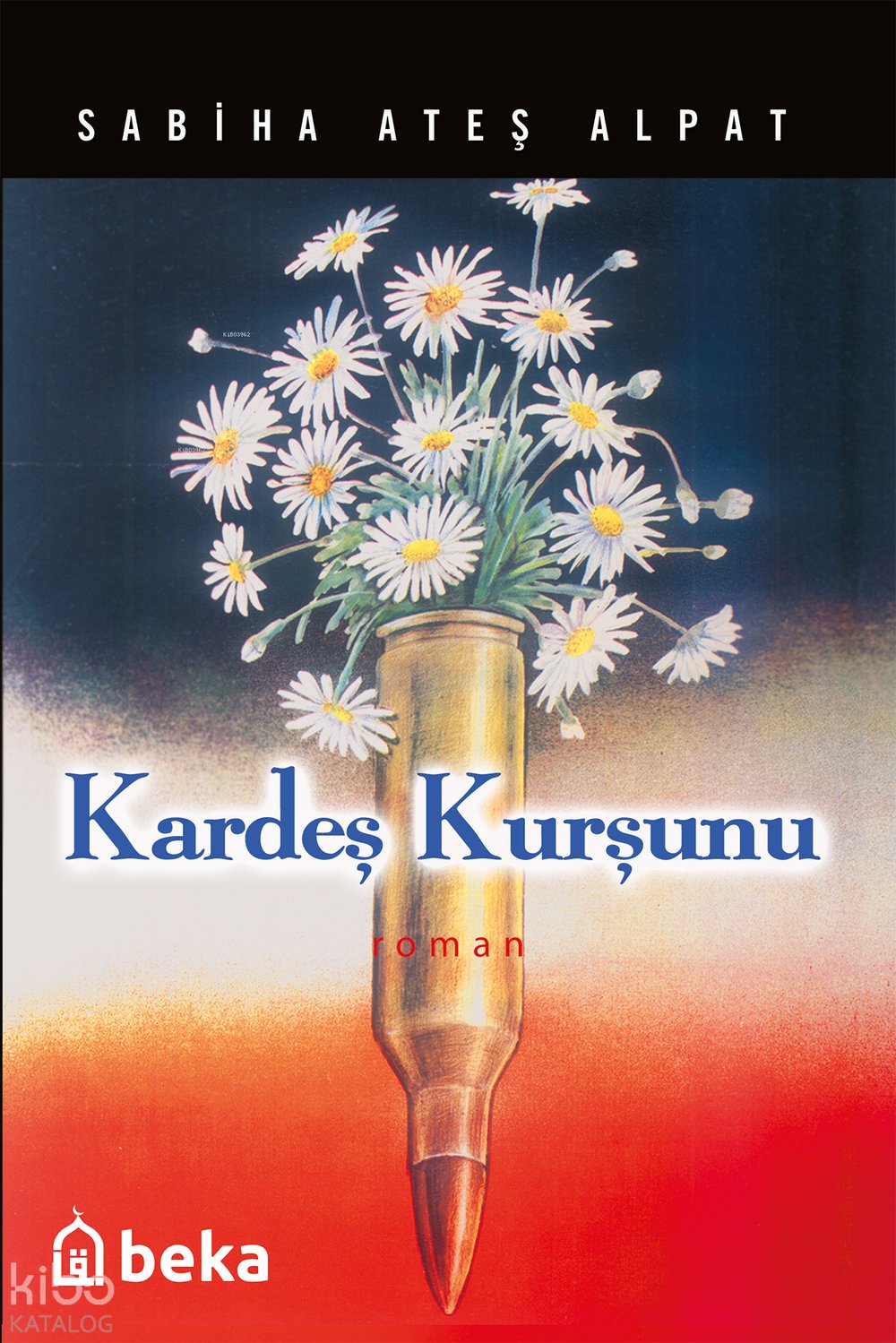 Kardeş Kurşunu - Sabiha Ateş Alpat
