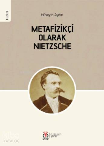 Metafizikçi Olarak Nietzsche - Hüseyin Aydın