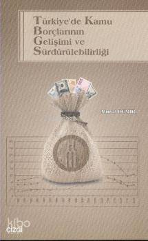 Türkiye'de Kamu Borçlarının Gelişimi ve Sürdürülebilirliği - Murat Demir