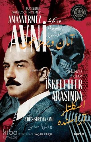 İskeletler Arasında - Türkler'in Sherlock Holmes'i Amanvermez Avni 10