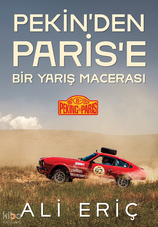 Pekin’den Paris’e Bir Yarış Macerası - Ali Eriç