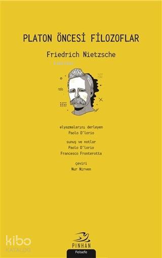 Platon Öncesi Filozoflar - Friedrich Wilhelm Nietzsche