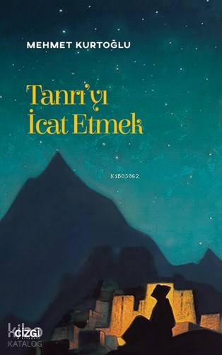 Tanrı'yı İcat Etmek (Edebiyat üzerinden teolojik okumalar) - Mehmet Kurtoğlu
