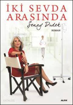 İki Sevda Arasında - Şenay Düdek