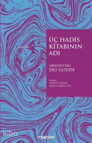 Üç Hadis Kitabının Adı - Abdulfettah Ebu Gudde