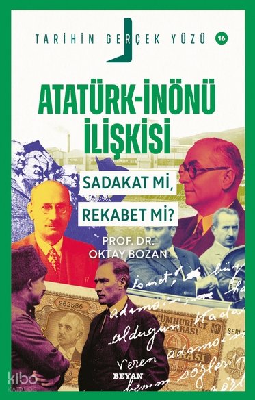 Atatürk- İnönü İlişkisi Sadakat mı, Rekabet mi?