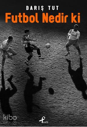 Futbol Nedir ki