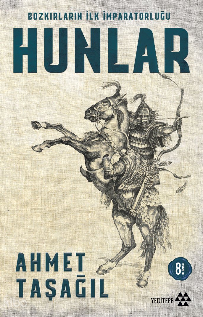 Bozkırların İlk İmparatorluğu Hunlar - Ahmet Taşağıl