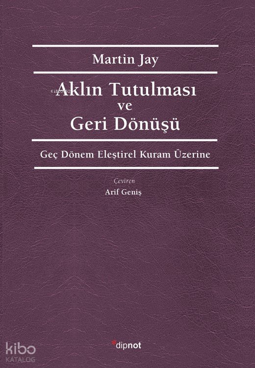 Aklın Tutulması ve Deri Dönüşü - Martin Jay