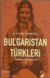 Bulgaristan Türkleri Üzerine Araştırmalar II - M. Türker Acaroğlu