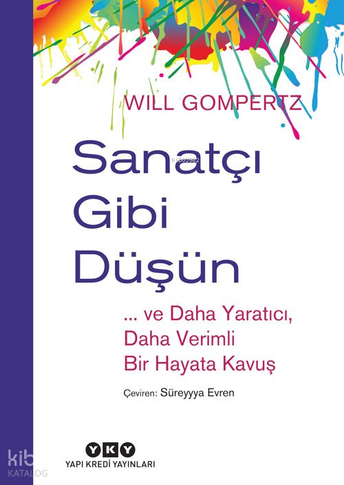 Sanatçı Gibi Düşün ve Daha Yaratıcı Daha Verimli Bir Hayata Kavuş