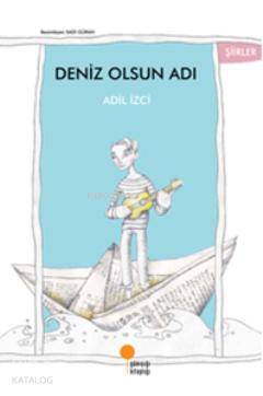 Deniz Olsun Adı - Adil İzci