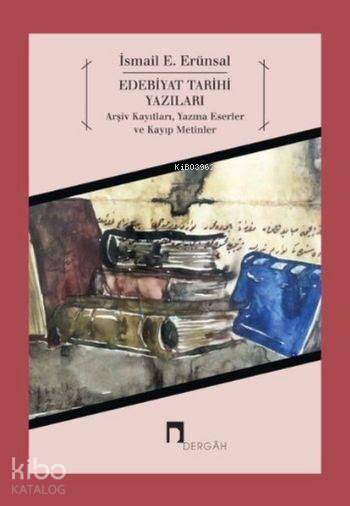 Edebiyat Tarihi Yazıları - İsmail E. Erünsal
