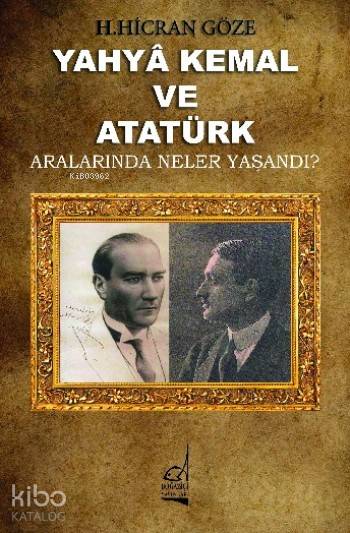 Yahya Kemal Ve Atatürk - H. Hicran Göze