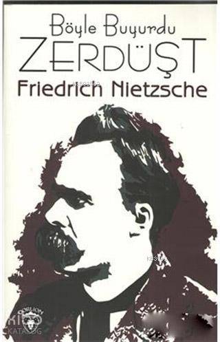 Böyle Buyurdu Zerdüşt - Friedrich Wilhelm Nietzsche