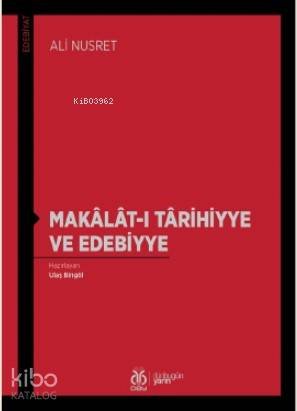 Makâlât-ı Târihiyye ve Edebiyye - Ulaş Bingöl, Ali Nusret