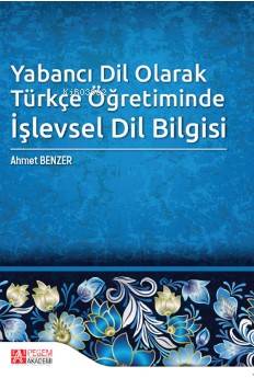 Yabancı Dil Olarak Türkçe Öğretiminde İşlevsel Dil Bilgisi - Ahmet Benzer