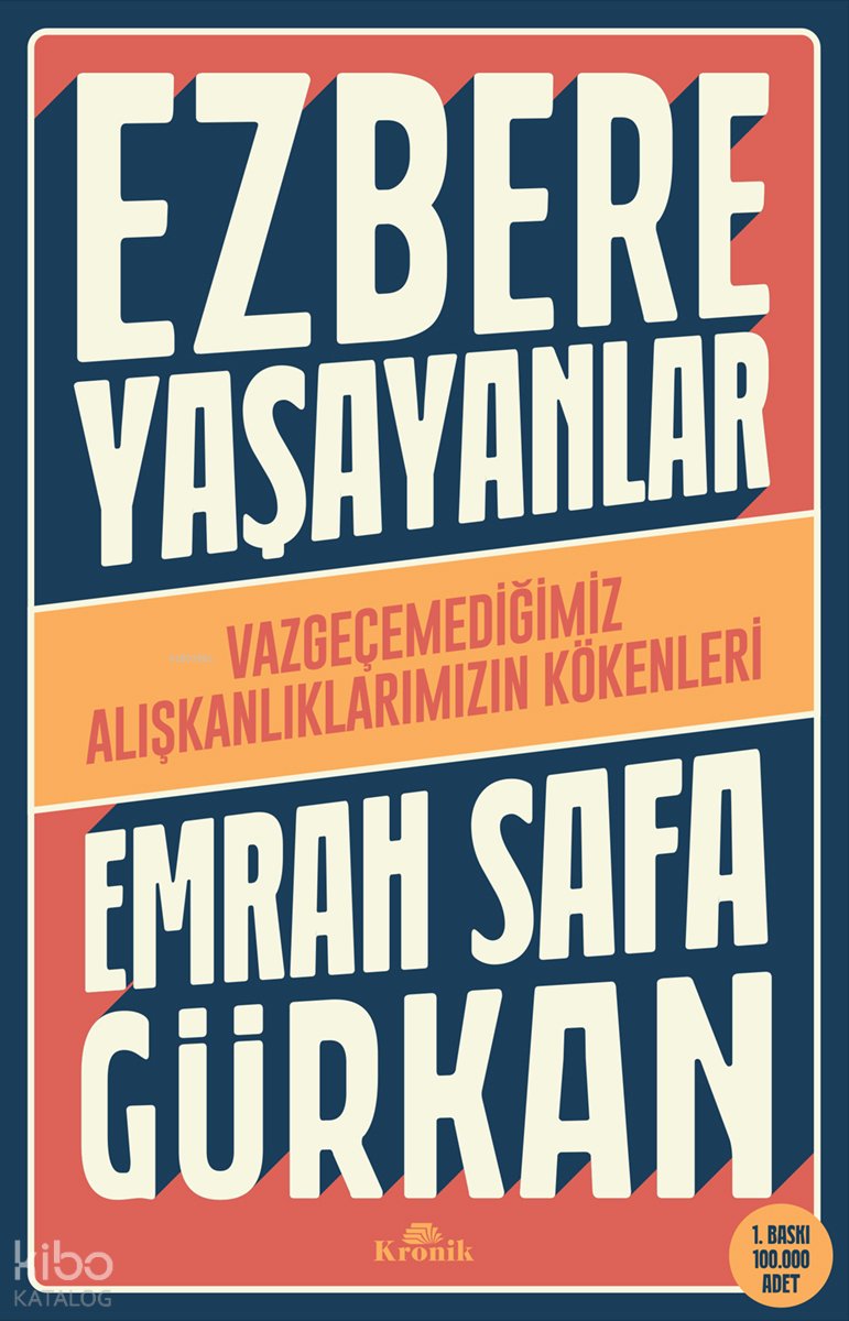 Ezbere Yaşayanlar - Vazgeçemediğimiz Alışkanlıklarımızın Kökenleri - Emrah Safa Gürkan