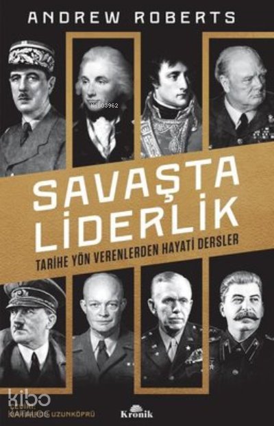 Savaşta Liderlik Tarihe Yön Verenlerden Hayati Dersler - Andrew Roberts