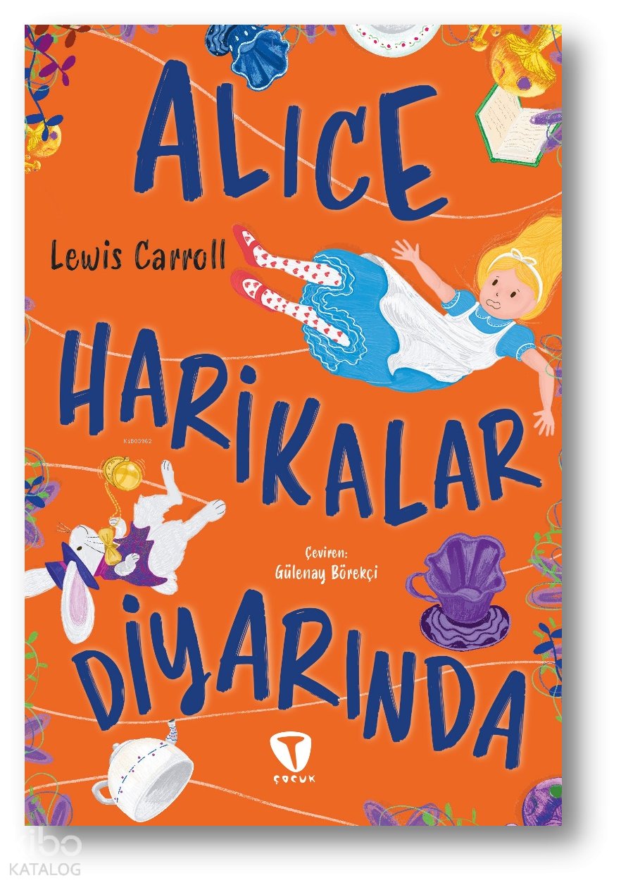 Alice Harikalar Diyarında - Lewis Carroll