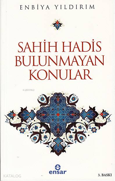 Sahih Hadis Bulunmayan Konular - Enbiya Yıldırım