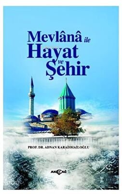 Mevlana İle Hayat ve Şehir - Adnan Karaismailoğlu