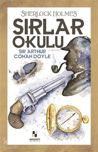Sırlar Okulu - Sherlock Holmes - Sir Arthur Conan Doyle