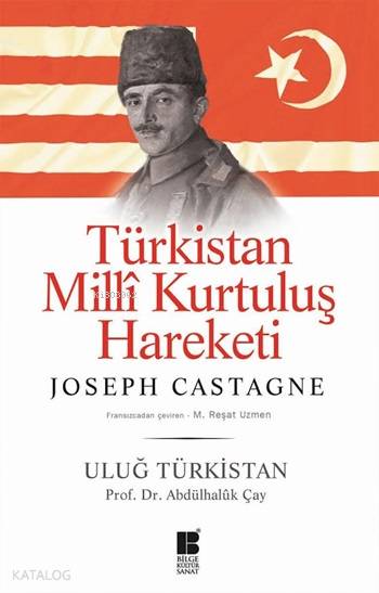 Türkistan Millî Kurtuluş Haraket Uluğ Türkistan - Joseph-Antoine Castagne, Abdülhaluk M. Çay