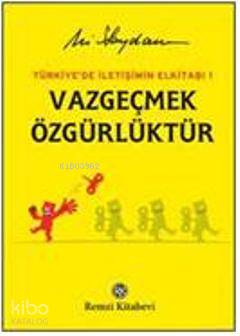 Vazgeçmek Özgürlüktür - Ali Saydam