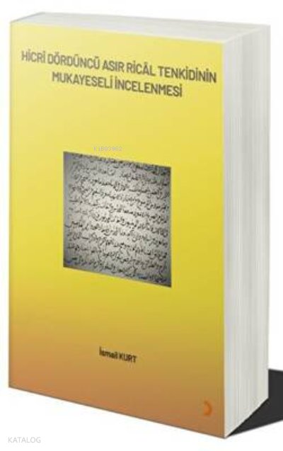 Hicrî Dördüncü Asır Ricâl Tenkidinin Mukayeseli İncelenmesi