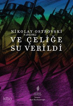 Ve Çeliğe Su Verildi