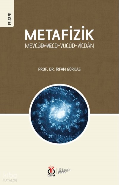 Metafizik Mevcûd-Vecd-Vücûd-Vicdân - İrfan Görkaş
