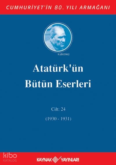 Atatürk'ün Bütün Eserleri 24.Cilt (1930-1931)