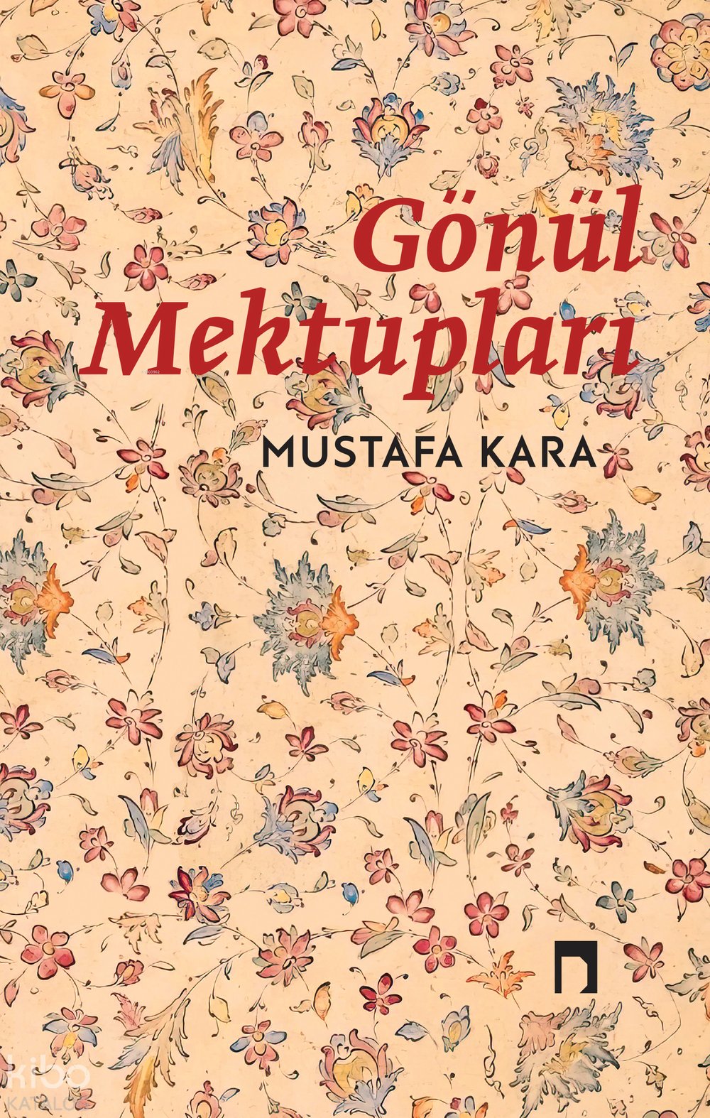 Gönül Mektupları - Mustafa Kara