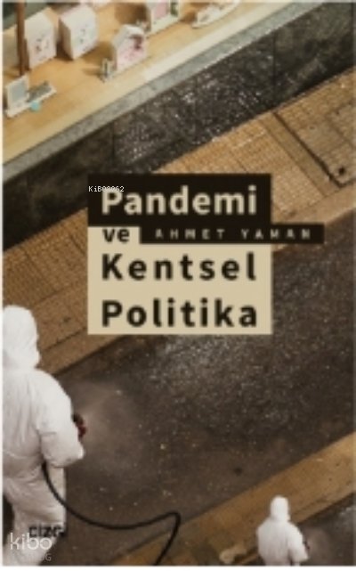 Pandemi ve Kentsel Politika - Ahmet Yaman