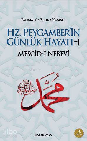 Hz. Peygamber'in Günlük Hayatı - 1 : Mescid-i Nebevi - Fatımatüz Zehra Kamacı