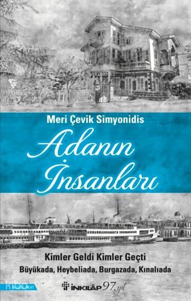 Adanın İnsanları: Kimler Geldi Kimler Geçti - Büyükada, Heybeliada, Burgazada, Kınalıada - Meri Çevik Simyonidis