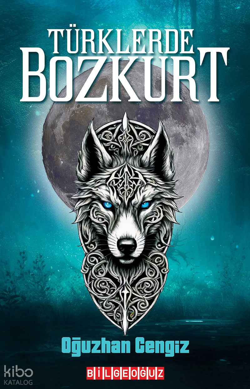 Türklerde Bozkurt - Oğuzhan Cengiz