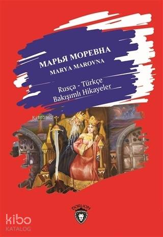 Marya Marovna Rusça-Türkçe Bakışımlı Hikayeler - Kolektif 