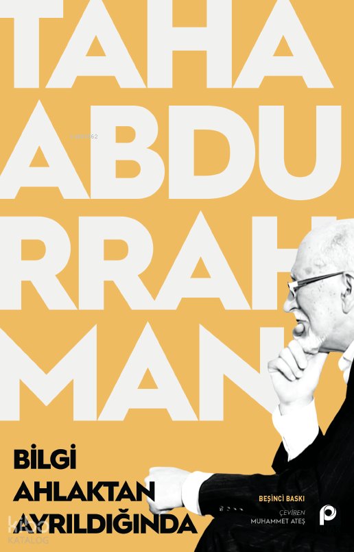 Bilgi Ahlaktan Ayrıldığında - Taha Abdurrahman