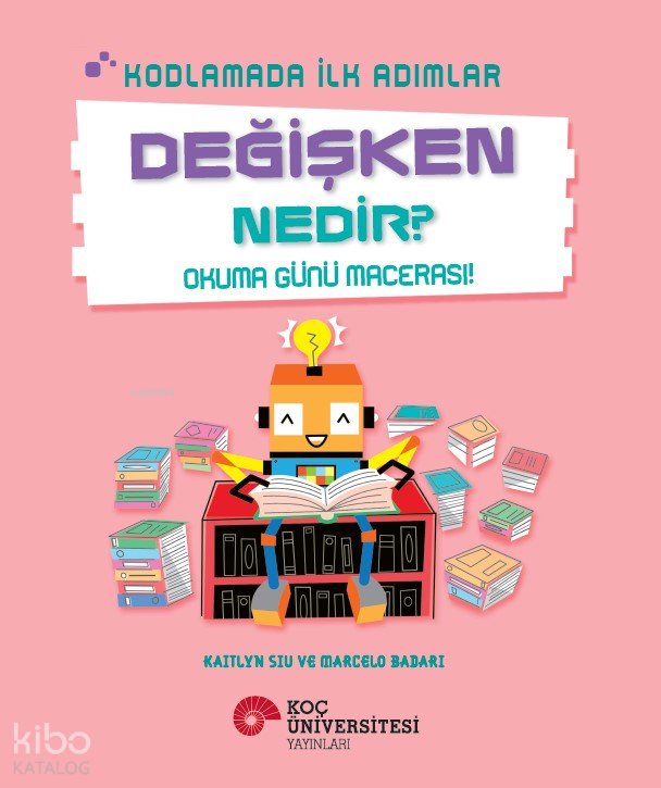 Kodlamada İlk Adımlar - Değişken Nedir? - Kaitlyn Siu