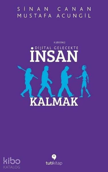 Dijital Gelecekte İnsan Kalmak