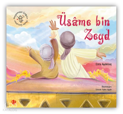 Peygamber Çağının Mutlu Çocukları Üsame Bin Zeyd