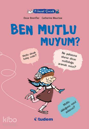 Filozof Çocuk - Ben Mutlu muyum? - Oscar Brenifier