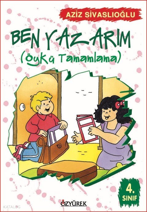 Ben Yazarım (Öykü Tamamlama) 4. Sınıf - Aziz Sivaslıoğlu