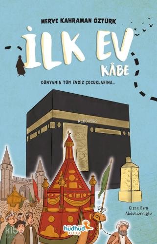 İlk Ev Kâbe - Merve Kahraman Öztürk